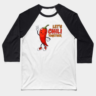 Lets Chili together Hot Chili Design Baseball T-Shirt